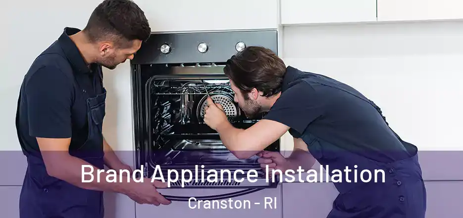 Brand Appliance Installation Cranston - RI
