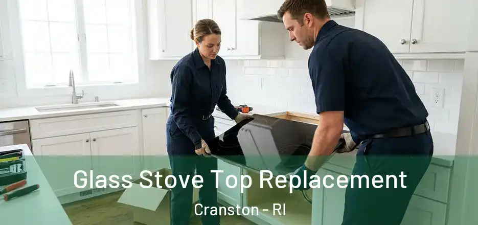 Glass Stove Top Replacement Cranston - RI