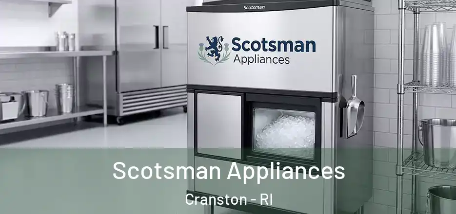  Scotsman Appliances Cranston - RI